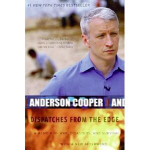 Dispatches from the Edge: A Memoir of War, Disasters, and Survival -- Anderson C